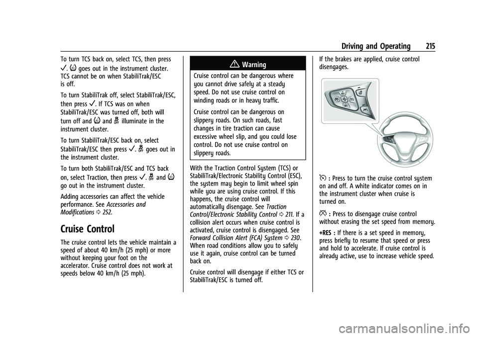 CHEVROLET EQUINOX 2021  Owners Manual Chevrolet Equinox Owner Manual (GMNA-Localizing-U.S./Canada/Mexico-
14420010) - 2021 - CRC - 11/12/20
Driving and Operating 215
To turn TCS back on, select TCS, then press
V.igoes out in the instrumen