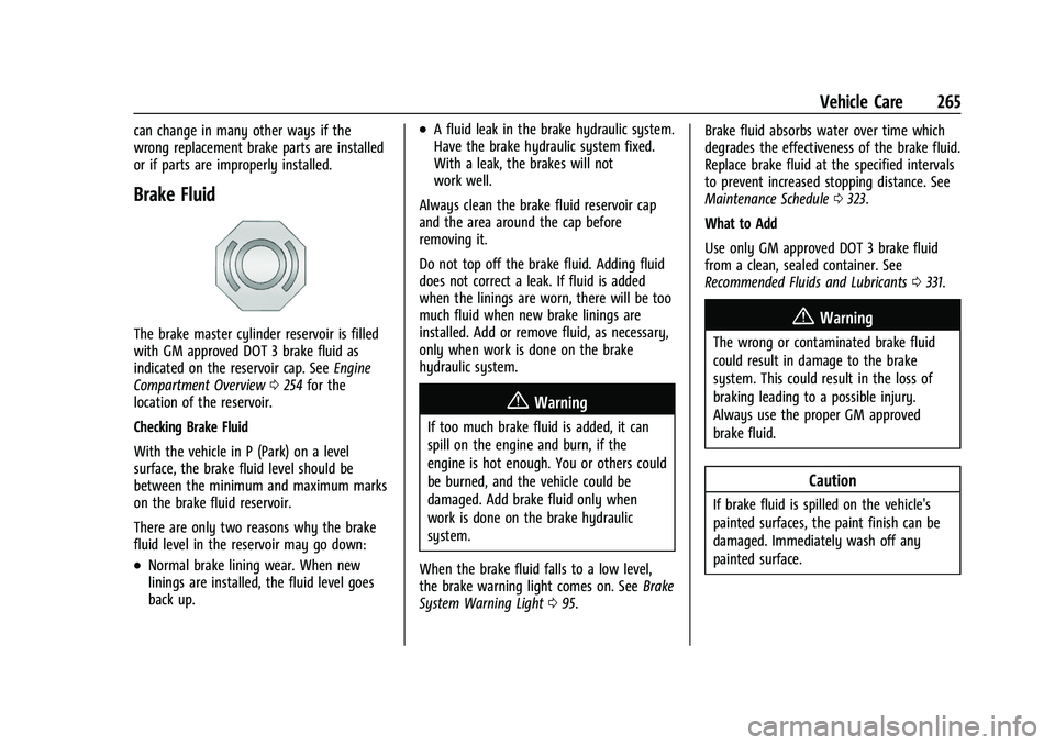 CHEVROLET EQUINOX 2021  Owners Manual Chevrolet Equinox Owner Manual (GMNA-Localizing-U.S./Canada/Mexico-
14420010) - 2021 - CRC - 11/10/20
Vehicle Care 265
can change in many other ways if the
wrong replacement brake parts are installed
