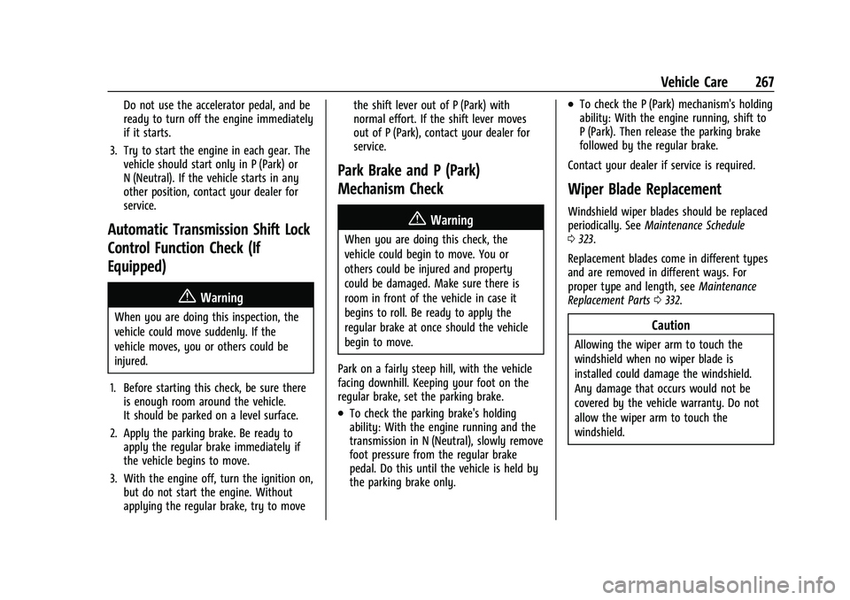 CHEVROLET EQUINOX 2021  Owners Manual Chevrolet Equinox Owner Manual (GMNA-Localizing-U.S./Canada/Mexico-
14420010) - 2021 - CRC - 11/10/20
Vehicle Care 267
Do not use the accelerator pedal, and be
ready to turn off the engine immediately