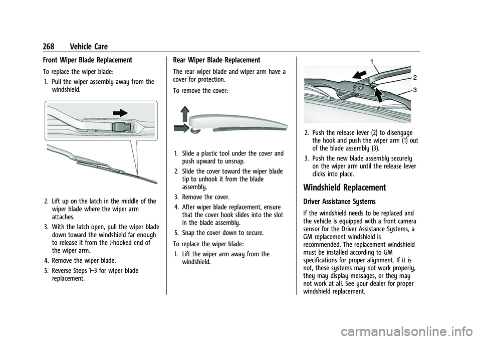 CHEVROLET EQUINOX 2021  Owners Manual Chevrolet Equinox Owner Manual (GMNA-Localizing-U.S./Canada/Mexico-
14420010) - 2021 - CRC - 11/10/20
268 Vehicle Care
Front Wiper Blade Replacement
To replace the wiper blade:1. Pull the wiper assemb