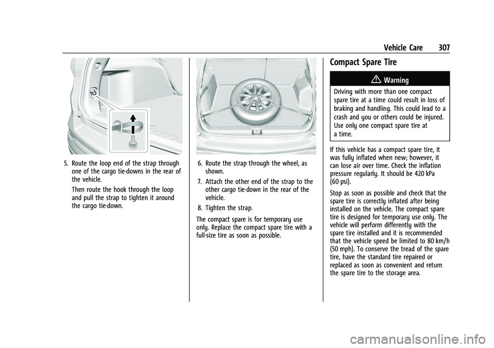 CHEVROLET EQUINOX 2021  Owners Manual Chevrolet Equinox Owner Manual (GMNA-Localizing-U.S./Canada/Mexico-
14420010) - 2021 - CRC - 11/10/20
Vehicle Care 307
5. Route the loop end of the strap throughone of the cargo tie-downs in the rear 
