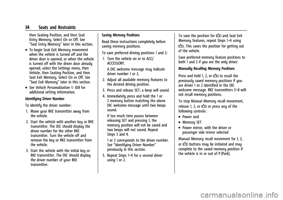 CHEVROLET EQUINOX 2021  Owners Manual Chevrolet Equinox Owner Manual (GMNA-Localizing-U.S./Canada/Mexico-
14420010) - 2021 - CRC - 11/10/20
34 Seats and Restraints
then Seating Position, and then Seat
Entry Memory. Select On or Off. See
