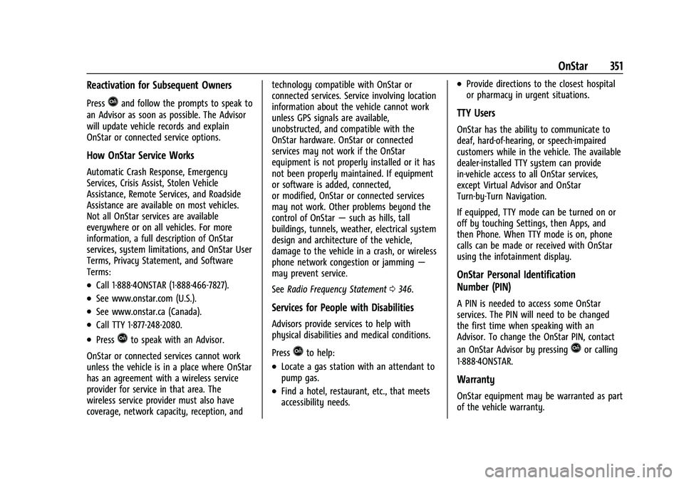CHEVROLET EQUINOX 2021  Owners Manual Chevrolet Equinox Owner Manual (GMNA-Localizing-U.S./Canada/Mexico-
14420010) - 2021 - CRC - 11/10/20
OnStar 351
Reactivation for Subsequent Owners
PressQand follow the prompts to speak to
an Advisor 