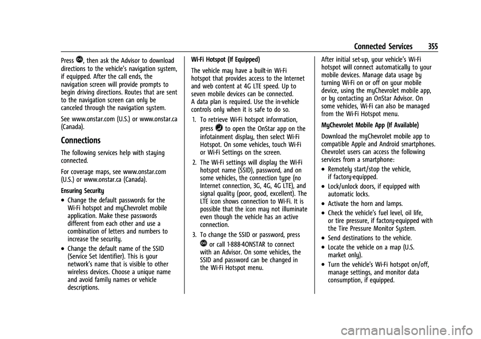 CHEVROLET EQUINOX 2021  Owners Manual Chevrolet Equinox Owner Manual (GMNA-Localizing-U.S./Canada/Mexico-
14420010) - 2021 - CRC - 11/10/20
Connected Services 355
PressQ, then ask the Advisor to download
directions to the vehicle’s navi