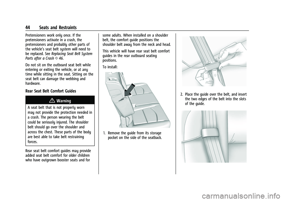 CHEVROLET EQUINOX 2021 Owners Manual Chevrolet Equinox Owner Manual (GMNA-Localizing-U.S./Canada/Mexico-
14420010) - 2021 - CRC - 11/10/20
44 Seats and Restraints
Pretensioners work only once. If the
pretensioners activate in a crash, th CHEVROLET EQUINOX 2021 Owners Manual Chevrolet Equinox Owner Manual (GMNA-Localizing-U.S./Canada/Mexico-
14420010) - 2021 - CRC - 11/10/20
44 Seats and Restraints
Pretensioners work only once. If the
pretensioners activate in a crash, th