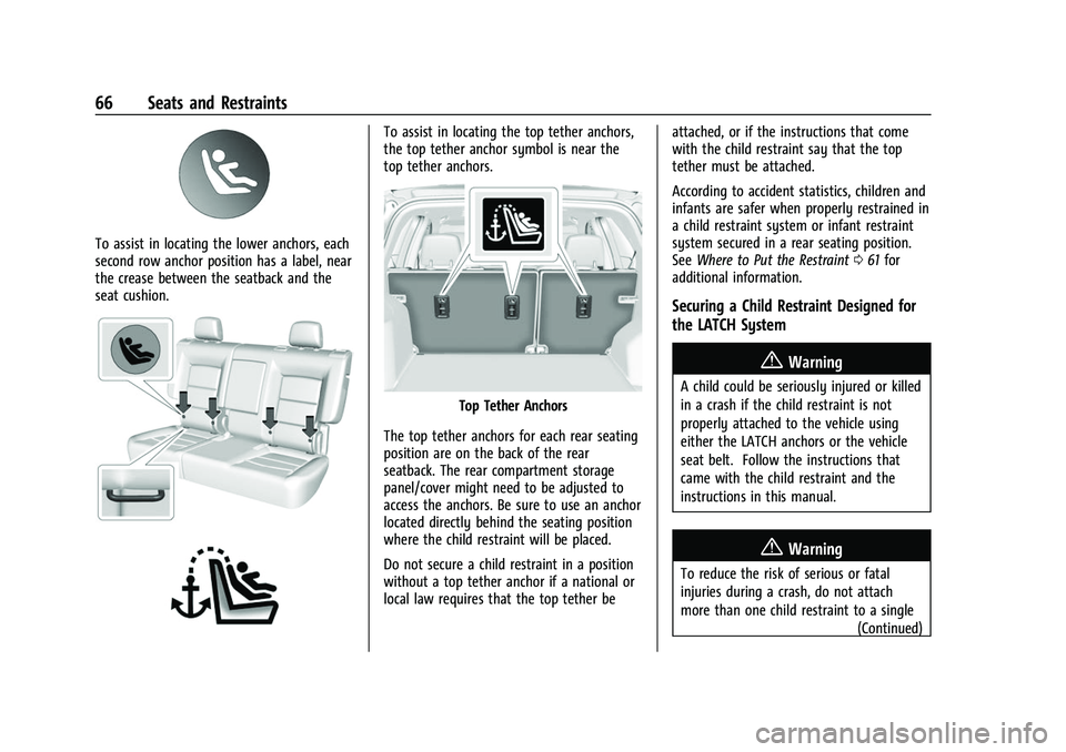 CHEVROLET EQUINOX 2021 Owners Manual Chevrolet Equinox Owner Manual (GMNA-Localizing-U.S./Canada/Mexico-
14420010) - 2021 - CRC - 11/10/20
66 Seats and Restraints
To assist in locating the lower anchors, each
second row anchor position h CHEVROLET EQUINOX 2021 Owners Manual Chevrolet Equinox Owner Manual (GMNA-Localizing-U.S./Canada/Mexico-
14420010) - 2021 - CRC - 11/10/20
66 Seats and Restraints
To assist in locating the lower anchors, each
second row anchor position h