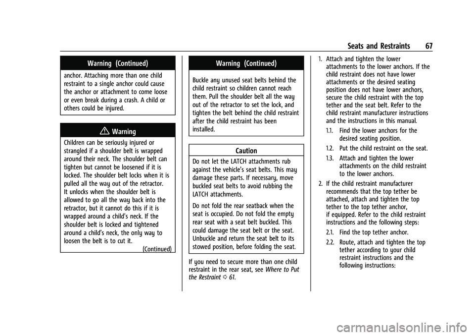 CHEVROLET EQUINOX 2021  Owners Manual Chevrolet Equinox Owner Manual (GMNA-Localizing-U.S./Canada/Mexico-
14420010) - 2021 - CRC - 11/10/20
Seats and Restraints 67
Warning (Continued)
anchor. Attaching more than one child
restraint to a s