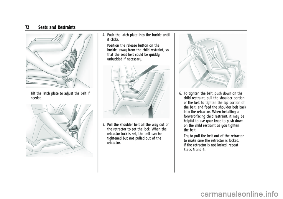 CHEVROLET EQUINOX 2021 Owners Manual Chevrolet Equinox Owner Manual (GMNA-Localizing-U.S./Canada/Mexico-
14420010) - 2021 - CRC - 11/10/20
72 Seats and Restraints
Tilt the latch plate to adjust the belt if
needed.
4. Push the latch plate CHEVROLET EQUINOX 2021 Owners Manual Chevrolet Equinox Owner Manual (GMNA-Localizing-U.S./Canada/Mexico-
14420010) - 2021 - CRC - 11/10/20
72 Seats and Restraints
Tilt the latch plate to adjust the belt if
needed.
4. Push the latch plate