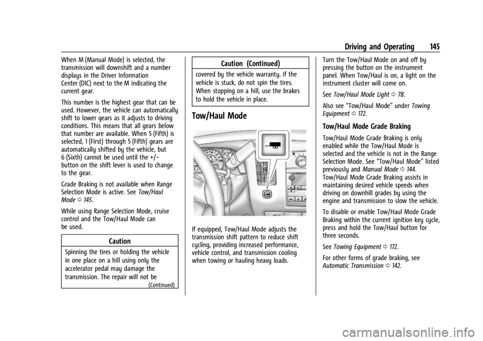 CHEVROLET EXPRESS CARGO 2021 Owners Manual Chevrolet Express Owner Manual (GMNA-Localizing-U.S./Canada/Mexico-
14583525) - 2021 - CRC - 12/9/20
Driving and Operating 145
When M (Manual Mode) is selected, the
transmission will downshift and a n CHEVROLET EXPRESS CARGO 2021 Owners Manual Chevrolet Express Owner Manual (GMNA-Localizing-U.S./Canada/Mexico-
14583525) - 2021 - CRC - 12/9/20
Driving and Operating 145
When M (Manual Mode) is selected, the
transmission will downshift and a n