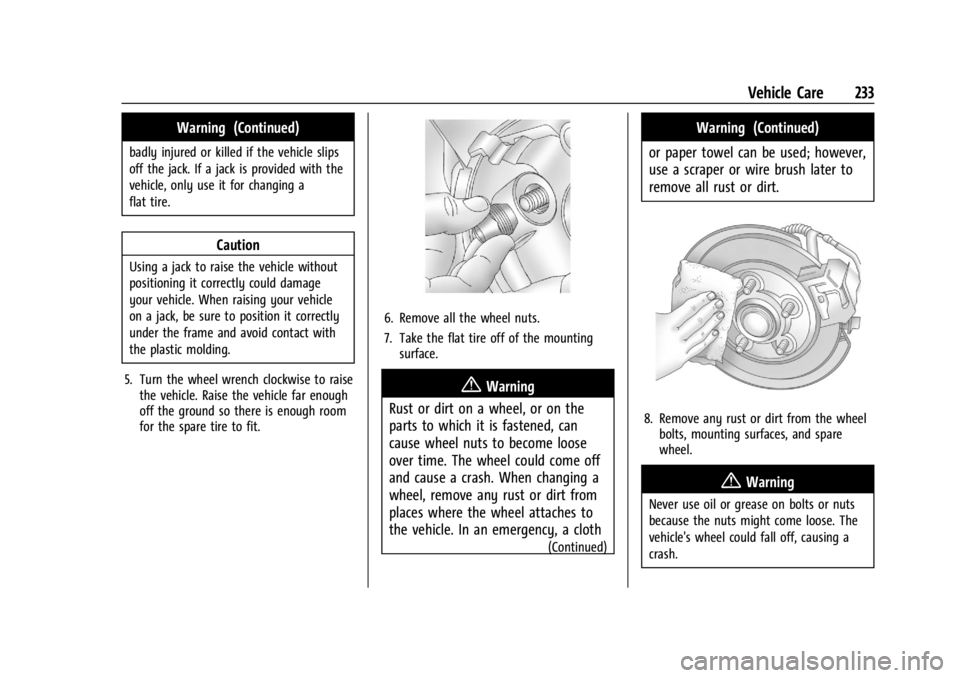 CHEVROLET EXPRESS CARGO 2021 Owners Manual Chevrolet Express Owner Manual (GMNA-Localizing-U.S./Canada/Mexico-
14583525) - 2021 - CRC - 12/9/20
Vehicle Care 233
Warning (Continued)
badly injured or killed if the vehicle slips
off the jack. If CHEVROLET EXPRESS CARGO 2021 Owners Manual Chevrolet Express Owner Manual (GMNA-Localizing-U.S./Canada/Mexico-
14583525) - 2021 - CRC - 12/9/20
Vehicle Care 233
Warning (Continued)
badly injured or killed if the vehicle slips
off the jack. If