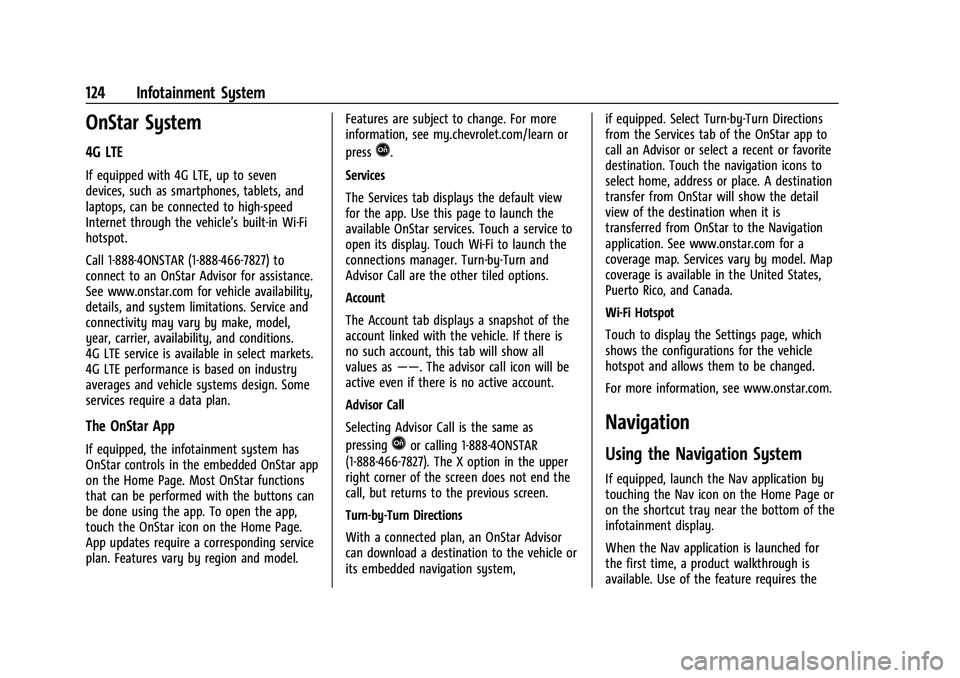 CHEVROLET MALIBU 2021 Owners Manual Chevrolet Malibu Owner Manual (GMNA-Localizing-U.S./Canada-
14584249) - 2021 - CRC - 11/9/20
124 Infotainment System
OnStar System
4G LTE
If equipped with 4G LTE, up to seven
devices, such as smartpho CHEVROLET MALIBU 2021 Owners Manual Chevrolet Malibu Owner Manual (GMNA-Localizing-U.S./Canada-
14584249) - 2021 - CRC - 11/9/20
124 Infotainment System
OnStar System
4G LTE
If equipped with 4G LTE, up to seven
devices, such as smartpho