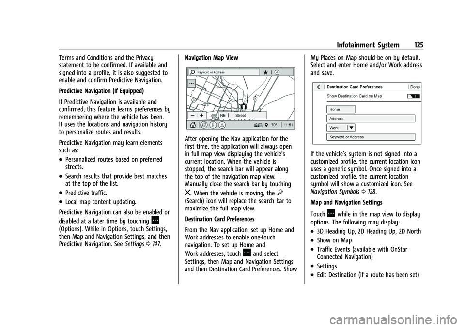 CHEVROLET MALIBU 2021 Owners Manual Chevrolet Malibu Owner Manual (GMNA-Localizing-U.S./Canada-
14584249) - 2021 - CRC - 11/9/20
Infotainment System 125
Terms and Conditions and the Privacy
statement to be confirmed. If available and
si CHEVROLET MALIBU 2021 Owners Manual Chevrolet Malibu Owner Manual (GMNA-Localizing-U.S./Canada-
14584249) - 2021 - CRC - 11/9/20
Infotainment System 125
Terms and Conditions and the Privacy
statement to be confirmed. If available and
si
