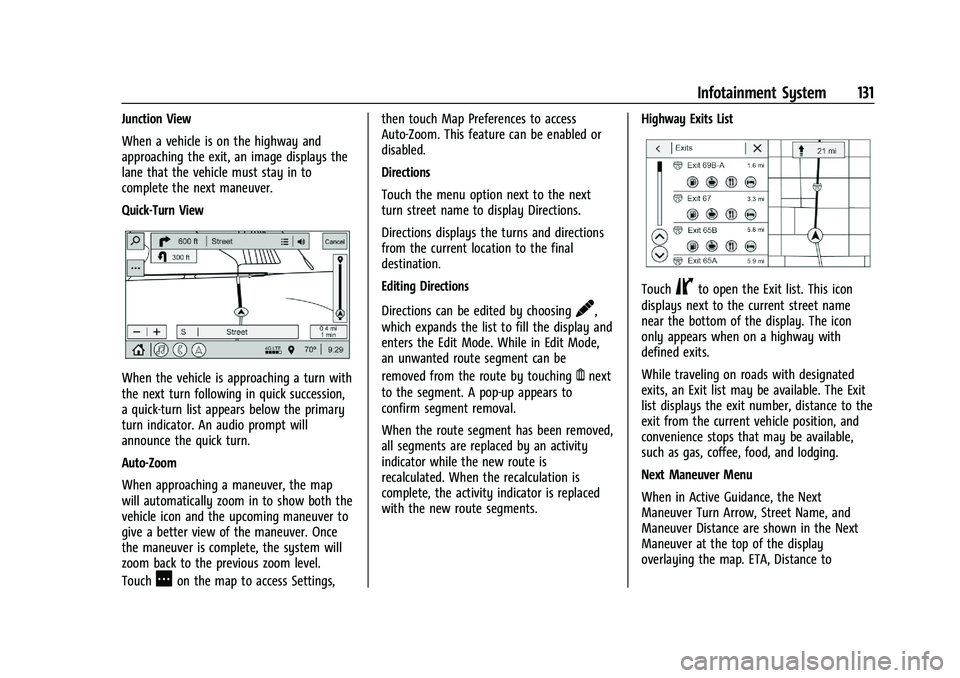CHEVROLET MALIBU 2021 Owners Manual Chevrolet Malibu Owner Manual (GMNA-Localizing-U.S./Canada-
14584249) - 2021 - CRC - 11/9/20
Infotainment System 131
Junction View
When a vehicle is on the highway and
approaching the exit, an image d CHEVROLET MALIBU 2021 Owners Manual Chevrolet Malibu Owner Manual (GMNA-Localizing-U.S./Canada-
14584249) - 2021 - CRC - 11/9/20
Infotainment System 131
Junction View
When a vehicle is on the highway and
approaching the exit, an image d