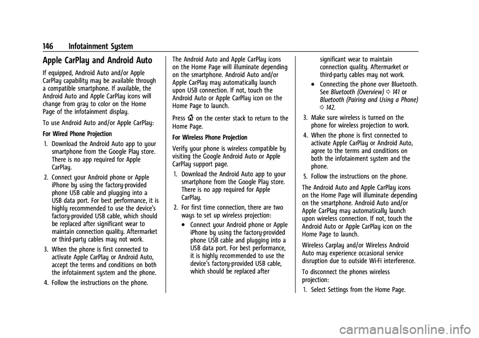 CHEVROLET MALIBU 2021 Owners Manual Chevrolet Malibu Owner Manual (GMNA-Localizing-U.S./Canada-
14584249) - 2021 - CRC - 11/9/20
146 Infotainment System
Apple CarPlay and Android Auto
If equipped, Android Auto and/or Apple
CarPlay capab CHEVROLET MALIBU 2021 Owners Manual Chevrolet Malibu Owner Manual (GMNA-Localizing-U.S./Canada-
14584249) - 2021 - CRC - 11/9/20
146 Infotainment System
Apple CarPlay and Android Auto
If equipped, Android Auto and/or Apple
CarPlay capab