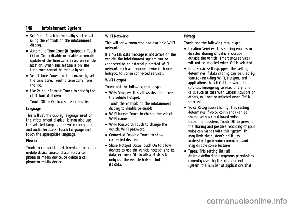 CHEVROLET MALIBU 2021 Owners Manual Chevrolet Malibu Owner Manual (GMNA-Localizing-U.S./Canada-
14584249) - 2021 - CRC - 11/9/20
148 Infotainment System
.Set Date: Touch to manually set the date
using the controls on the infotainment
di CHEVROLET MALIBU 2021 Owners Manual Chevrolet Malibu Owner Manual (GMNA-Localizing-U.S./Canada-
14584249) - 2021 - CRC - 11/9/20
148 Infotainment System
.Set Date: Touch to manually set the date
using the controls on the infotainment
di