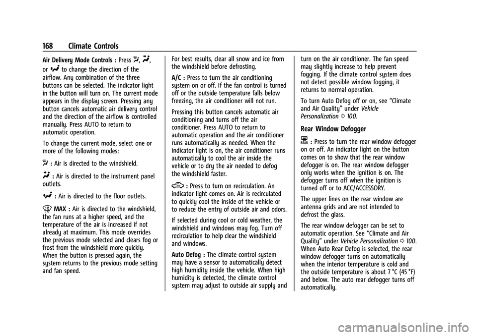 CHEVROLET MALIBU 2021 Owners Manual Chevrolet Malibu Owner Manual (GMNA-Localizing-U.S./Canada-
14584249) - 2021 - CRC - 11/9/20
168 Climate Controls
Air Delivery Mode Controls :PressX,Y,
or
[to change the direction of the
airflow. Any CHEVROLET MALIBU 2021 Owners Manual Chevrolet Malibu Owner Manual (GMNA-Localizing-U.S./Canada-
14584249) - 2021 - CRC - 11/9/20
168 Climate Controls
Air Delivery Mode Controls :PressX,Y,
or
[to change the direction of the
airflow. Any