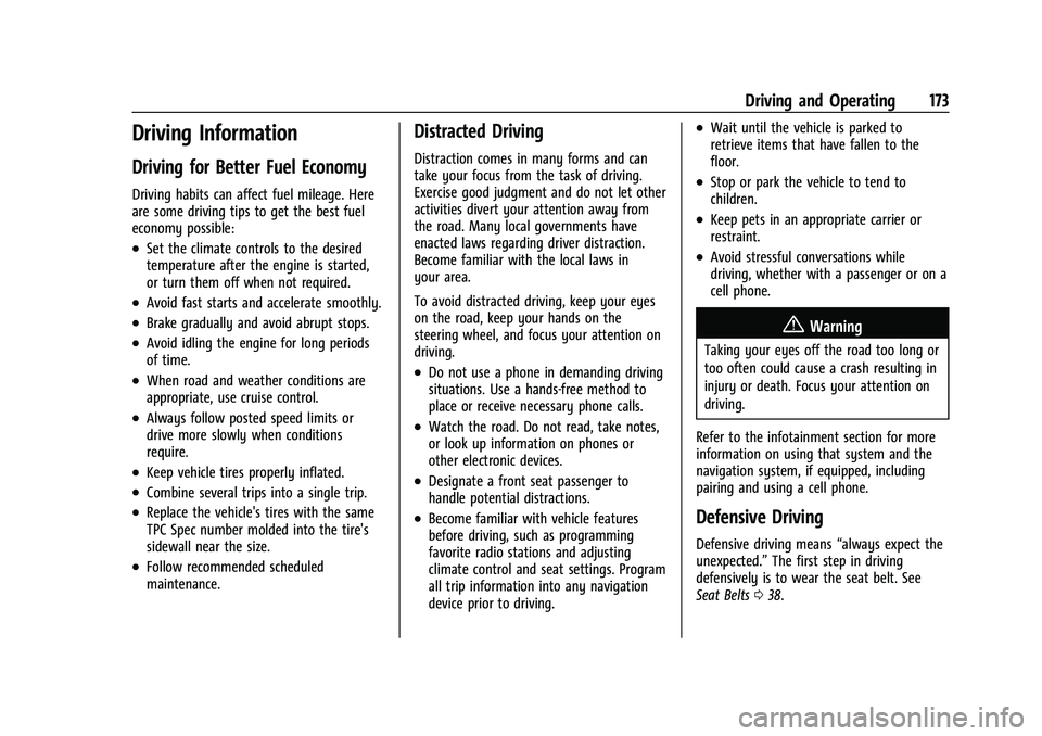 CHEVROLET MALIBU 2021 Owners Manual Chevrolet Malibu Owner Manual (GMNA-Localizing-U.S./Canada-
14584249) - 2021 - CRC - 11/9/20
Driving and Operating 173
Driving Information
Driving for Better Fuel Economy
Driving habits can affect fue CHEVROLET MALIBU 2021 Owners Manual Chevrolet Malibu Owner Manual (GMNA-Localizing-U.S./Canada-
14584249) - 2021 - CRC - 11/9/20
Driving and Operating 173
Driving Information
Driving for Better Fuel Economy
Driving habits can affect fue