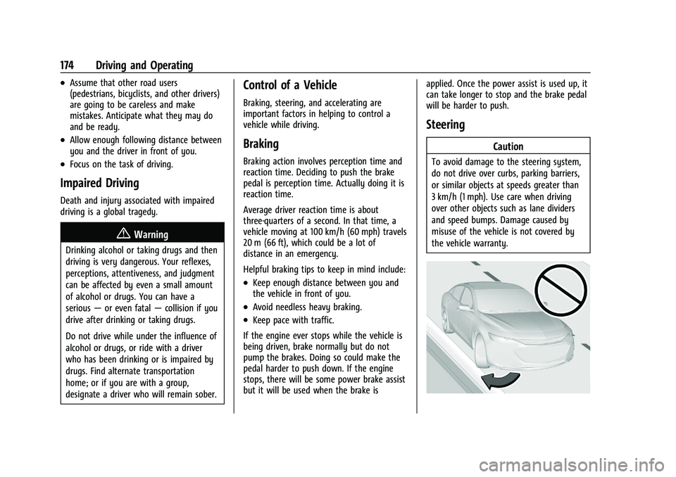 CHEVROLET MALIBU 2021 Owners Manual Chevrolet Malibu Owner Manual (GMNA-Localizing-U.S./Canada-
14584249) - 2021 - CRC - 11/9/20
174 Driving and Operating
.Assume that other road users
(pedestrians, bicyclists, and other drivers)
are go CHEVROLET MALIBU 2021 Owners Manual Chevrolet Malibu Owner Manual (GMNA-Localizing-U.S./Canada-
14584249) - 2021 - CRC - 11/9/20
174 Driving and Operating
.Assume that other road users
(pedestrians, bicyclists, and other drivers)
are go