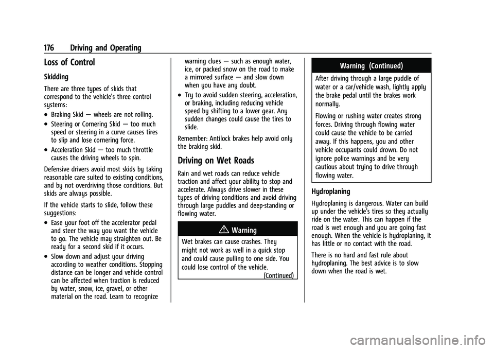 CHEVROLET MALIBU 2021 Owners Manual Chevrolet Malibu Owner Manual (GMNA-Localizing-U.S./Canada-
14584249) - 2021 - CRC - 11/9/20
176 Driving and Operating
Loss of Control
Skidding
There are three types of skids that
correspond to the ve CHEVROLET MALIBU 2021 Owners Manual Chevrolet Malibu Owner Manual (GMNA-Localizing-U.S./Canada-
14584249) - 2021 - CRC - 11/9/20
176 Driving and Operating
Loss of Control
Skidding
There are three types of skids that
correspond to the ve