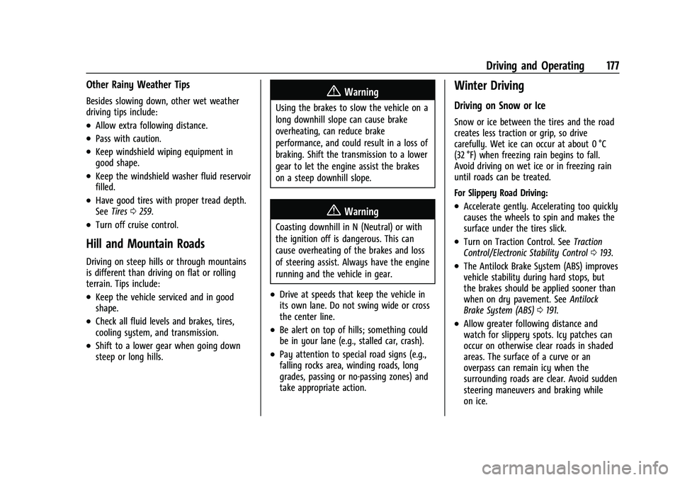 CHEVROLET MALIBU 2021 Owners Manual Chevrolet Malibu Owner Manual (GMNA-Localizing-U.S./Canada-
14584249) - 2021 - CRC - 11/9/20
Driving and Operating 177
Other Rainy Weather Tips
Besides slowing down, other wet weather
driving tips inc CHEVROLET MALIBU 2021 Owners Manual Chevrolet Malibu Owner Manual (GMNA-Localizing-U.S./Canada-
14584249) - 2021 - CRC - 11/9/20
Driving and Operating 177
Other Rainy Weather Tips
Besides slowing down, other wet weather
driving tips inc