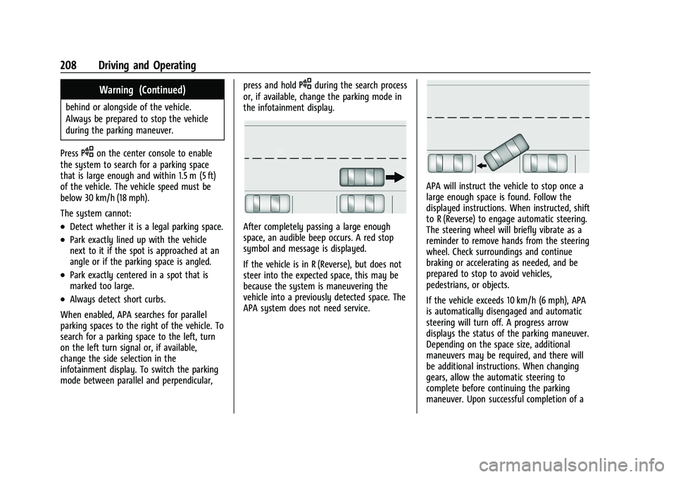 CHEVROLET MALIBU 2021 Owners Manual Chevrolet Malibu Owner Manual (GMNA-Localizing-U.S./Canada-
14584249) - 2021 - CRC - 11/9/20
208 Driving and Operating
Warning (Continued)
behind or alongside of the vehicle.
Always be prepared to sto CHEVROLET MALIBU 2021 Owners Manual Chevrolet Malibu Owner Manual (GMNA-Localizing-U.S./Canada-
14584249) - 2021 - CRC - 11/9/20
208 Driving and Operating
Warning (Continued)
behind or alongside of the vehicle.
Always be prepared to sto