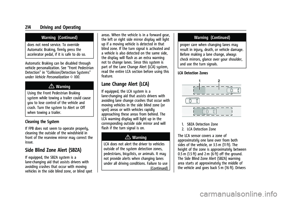 CHEVROLET MALIBU 2021 Owners Manual Chevrolet Malibu Owner Manual (GMNA-Localizing-U.S./Canada-
14584249) - 2021 - CRC - 11/9/20
214 Driving and Operating
Warning (Continued)
does not need service. To override
Automatic Braking, firmly CHEVROLET MALIBU 2021 Owners Manual Chevrolet Malibu Owner Manual (GMNA-Localizing-U.S./Canada-
14584249) - 2021 - CRC - 11/9/20
214 Driving and Operating
Warning (Continued)
does not need service. To override
Automatic Braking, firmly