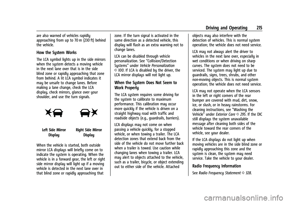 CHEVROLET MALIBU 2021 Owners Manual Chevrolet Malibu Owner Manual (GMNA-Localizing-U.S./Canada-
14584249) - 2021 - CRC - 11/9/20
Driving and Operating 215
are also warned of vehicles rapidly
approaching from up to 70 m (230 ft) behind
t CHEVROLET MALIBU 2021 Owners Manual Chevrolet Malibu Owner Manual (GMNA-Localizing-U.S./Canada-
14584249) - 2021 - CRC - 11/9/20
Driving and Operating 215
are also warned of vehicles rapidly
approaching from up to 70 m (230 ft) behind
t