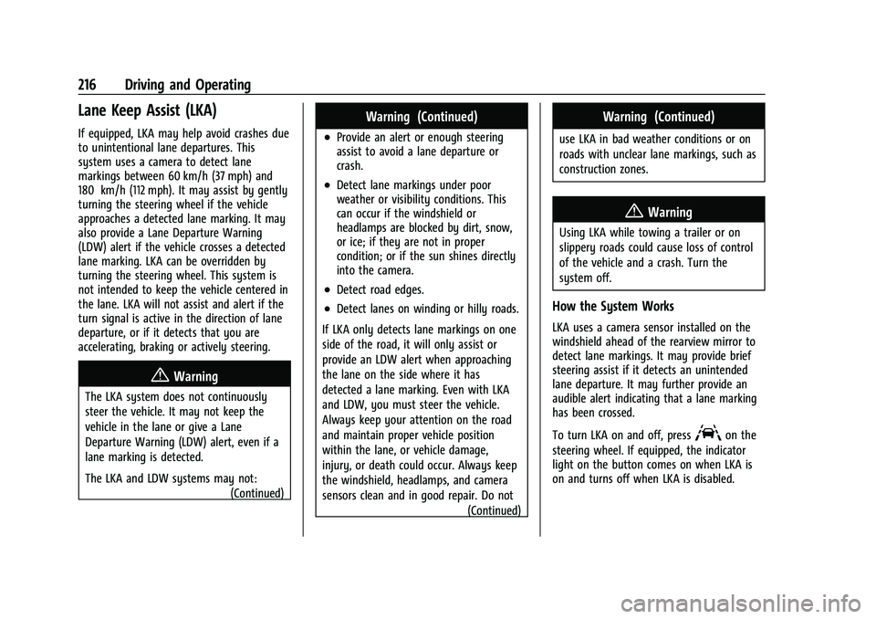 CHEVROLET MALIBU 2021 Owners Manual Chevrolet Malibu Owner Manual (GMNA-Localizing-U.S./Canada-
14584249) - 2021 - CRC - 11/9/20
216 Driving and Operating
Lane Keep Assist (LKA)
If equipped, LKA may help avoid crashes due
to unintention CHEVROLET MALIBU 2021 Owners Manual Chevrolet Malibu Owner Manual (GMNA-Localizing-U.S./Canada-
14584249) - 2021 - CRC - 11/9/20
216 Driving and Operating
Lane Keep Assist (LKA)
If equipped, LKA may help avoid crashes due
to unintention