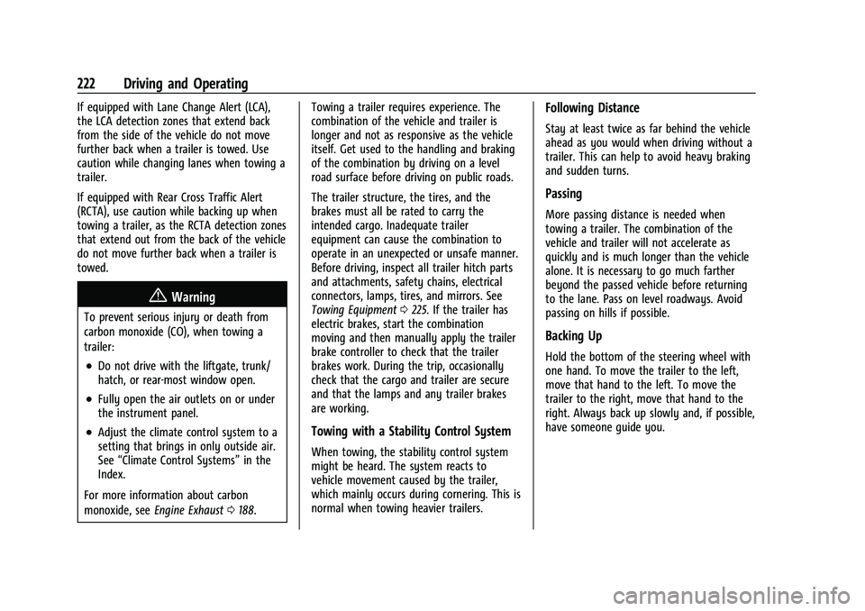 CHEVROLET MALIBU 2021 Owners Manual Chevrolet Malibu Owner Manual (GMNA-Localizing-U.S./Canada-
14584249) - 2021 - CRC - 11/9/20
222 Driving and Operating
If equipped with Lane Change Alert (LCA),
the LCA detection zones that extend bac CHEVROLET MALIBU 2021 Owners Manual Chevrolet Malibu Owner Manual (GMNA-Localizing-U.S./Canada-
14584249) - 2021 - CRC - 11/9/20
222 Driving and Operating
If equipped with Lane Change Alert (LCA),
the LCA detection zones that extend bac