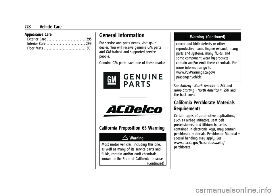 CHEVROLET MALIBU 2021 Owners Manual Chevrolet Malibu Owner Manual (GMNA-Localizing-U.S./Canada-
14584249) - 2021 - CRC - 11/9/20
228 Vehicle Care
Appearance Care
Exterior Care . . . . . . . . . . . . . . . . . . . . . . . . . . 295
Inte CHEVROLET MALIBU 2021 Owners Manual Chevrolet Malibu Owner Manual (GMNA-Localizing-U.S./Canada-
14584249) - 2021 - CRC - 11/9/20
228 Vehicle Care
Appearance Care
Exterior Care . . . . . . . . . . . . . . . . . . . . . . . . . . 295
Inte