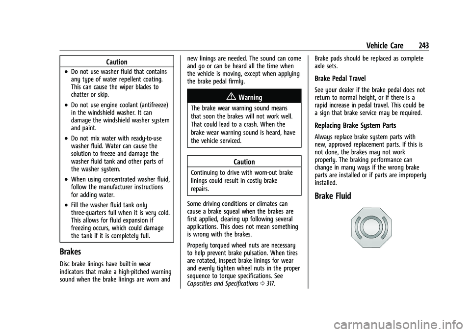 CHEVROLET MALIBU 2021 Owners Manual Chevrolet Malibu Owner Manual (GMNA-Localizing-U.S./Canada-
14584249) - 2021 - CRC - 11/9/20
Vehicle Care 243
Caution
.Do not use washer fluid that contains
any type of water repellent coating.
This c CHEVROLET MALIBU 2021 Owners Manual Chevrolet Malibu Owner Manual (GMNA-Localizing-U.S./Canada-
14584249) - 2021 - CRC - 11/9/20
Vehicle Care 243
Caution
.Do not use washer fluid that contains
any type of water repellent coating.
This c