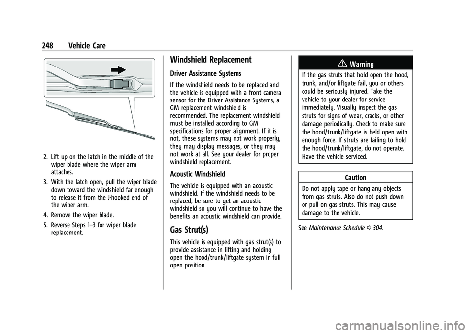 CHEVROLET MALIBU 2021 Owners Manual Chevrolet Malibu Owner Manual (GMNA-Localizing-U.S./Canada-
14584249) - 2021 - CRC - 11/9/20
248 Vehicle Care
2. Lift up on the latch in the middle of thewiper blade where the wiper arm
attaches.
3. W CHEVROLET MALIBU 2021 Owners Manual Chevrolet Malibu Owner Manual (GMNA-Localizing-U.S./Canada-
14584249) - 2021 - CRC - 11/9/20
248 Vehicle Care
2. Lift up on the latch in the middle of thewiper blade where the wiper arm
attaches.
3. W