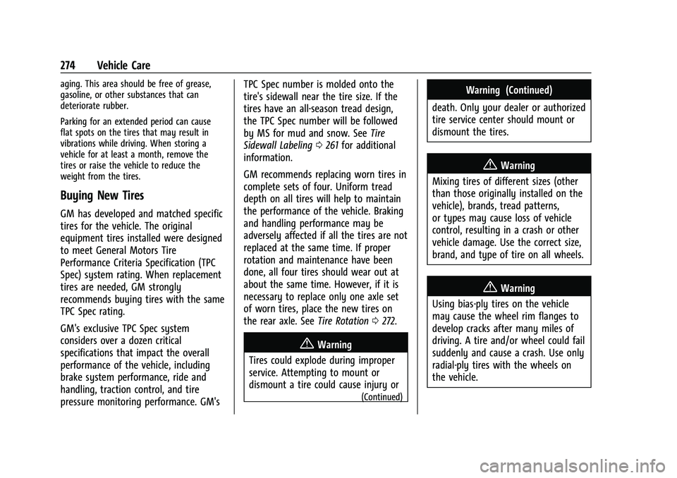 CHEVROLET MALIBU 2021 Owners Manual Chevrolet Malibu Owner Manual (GMNA-Localizing-U.S./Canada-
14584249) - 2021 - CRC - 11/9/20
274 Vehicle Care
aging. This area should be free of grease,
gasoline, or other substances that can
deterior CHEVROLET MALIBU 2021 Owners Manual Chevrolet Malibu Owner Manual (GMNA-Localizing-U.S./Canada-
14584249) - 2021 - CRC - 11/9/20
274 Vehicle Care
aging. This area should be free of grease,
gasoline, or other substances that can
deterior
