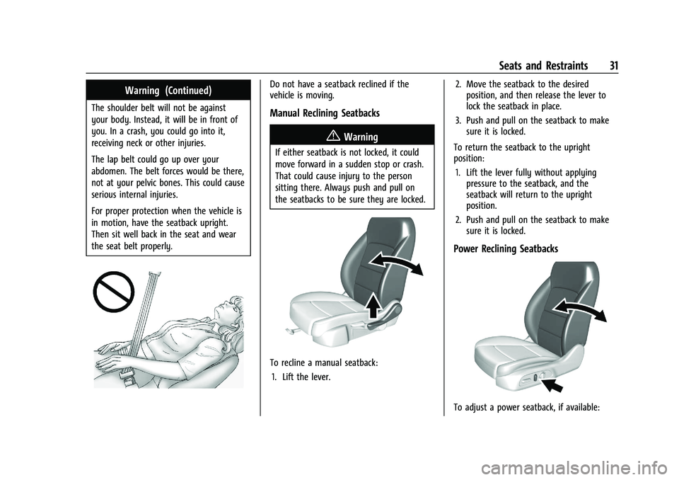 CHEVROLET MALIBU 2021 Owners Manual Chevrolet Malibu Owner Manual (GMNA-Localizing-U.S./Canada-
14584249) - 2021 - CRC - 11/9/20
Seats and Restraints 31
Warning (Continued)
The shoulder belt will not be against
your body. Instead, it wi CHEVROLET MALIBU 2021 Owners Manual Chevrolet Malibu Owner Manual (GMNA-Localizing-U.S./Canada-
14584249) - 2021 - CRC - 11/9/20
Seats and Restraints 31
Warning (Continued)
The shoulder belt will not be against
your body. Instead, it wi