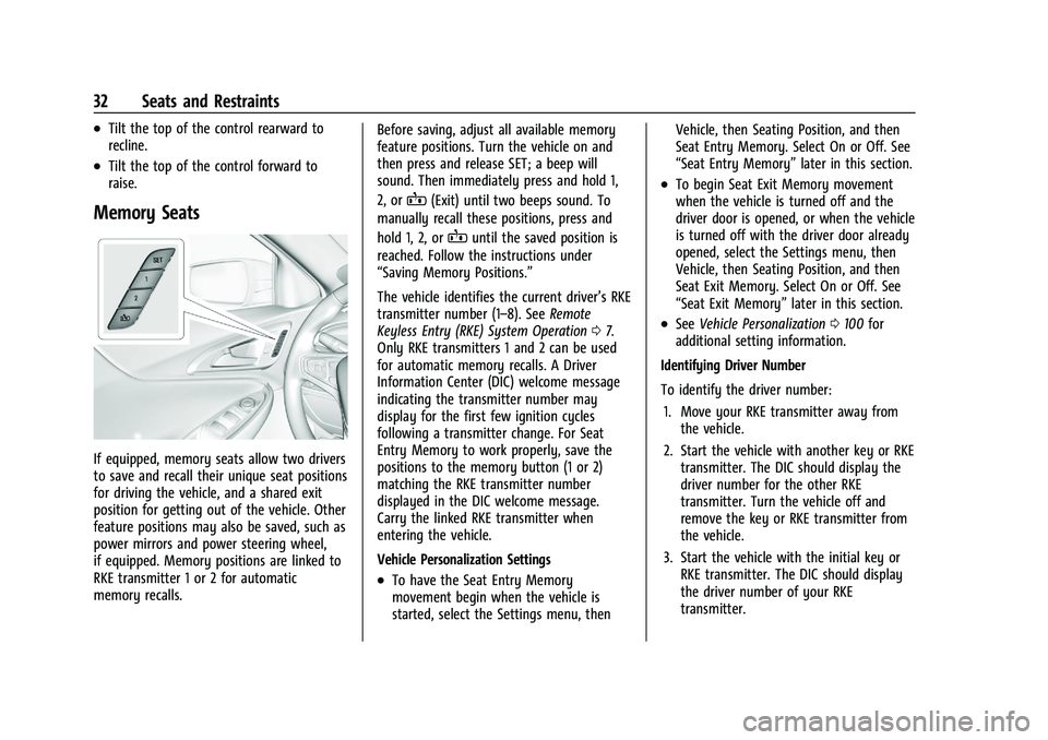CHEVROLET MALIBU 2021 Owners Manual Chevrolet Malibu Owner Manual (GMNA-Localizing-U.S./Canada-
14584249) - 2021 - CRC - 11/9/20
32 Seats and Restraints
.Tilt the top of the control rearward to
recline.
.Tilt the top of the control forw CHEVROLET MALIBU 2021 Owners Manual Chevrolet Malibu Owner Manual (GMNA-Localizing-U.S./Canada-
14584249) - 2021 - CRC - 11/9/20
32 Seats and Restraints
.Tilt the top of the control rearward to
recline.
.Tilt the top of the control forw