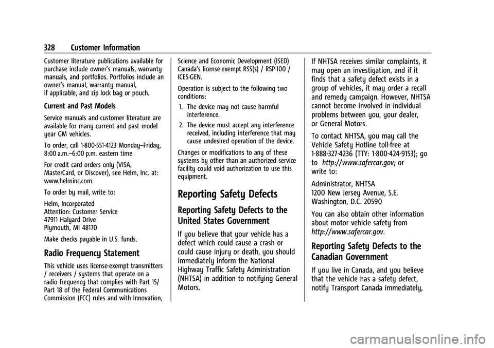 CHEVROLET MALIBU 2021 Owners Manual Chevrolet Malibu Owner Manual (GMNA-Localizing-U.S./Canada-
14584249) - 2021 - CRC - 11/9/20
328 Customer Information
Customer literature publications available for
purchase include owner’s manuals, CHEVROLET MALIBU 2021 Owners Manual Chevrolet Malibu Owner Manual (GMNA-Localizing-U.S./Canada-
14584249) - 2021 - CRC - 11/9/20
328 Customer Information
Customer literature publications available for
purchase include owner’s manuals,
