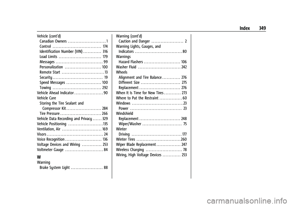 CHEVROLET MALIBU 2021 Owners Manual Chevrolet Malibu Owner Manual (GMNA-Localizing-U.S./Canada-
14584249) - 2021 - CRC - 11/9/20
Index 349
Vehicle (cont'd)Canadian Owners . . . . . . . . . . . . . . . . . . . . . . . . . 1
Control . CHEVROLET MALIBU 2021 Owners Manual Chevrolet Malibu Owner Manual (GMNA-Localizing-U.S./Canada-
14584249) - 2021 - CRC - 11/9/20
Index 349
Vehicle (cont'd)Canadian Owners . . . . . . . . . . . . . . . . . . . . . . . . . 1
Control .