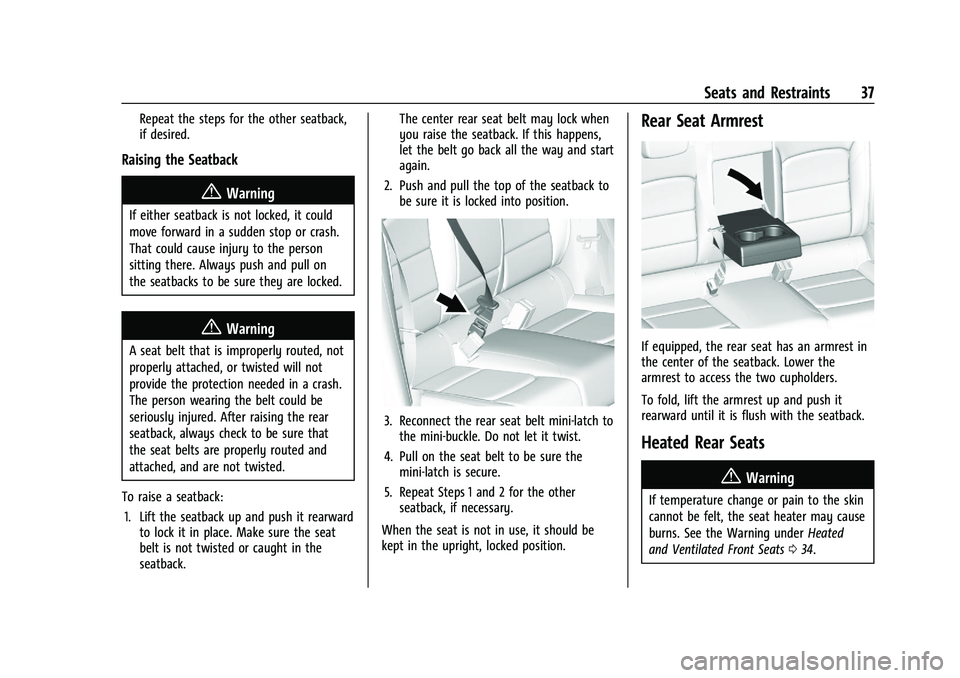 CHEVROLET MALIBU 2021 Owners Manual Chevrolet Malibu Owner Manual (GMNA-Localizing-U.S./Canada-
14584249) - 2021 - CRC - 11/9/20
Seats and Restraints 37
Repeat the steps for the other seatback,
if desired.
Raising the Seatback
{Warning
CHEVROLET MALIBU 2021 Owners Manual Chevrolet Malibu Owner Manual (GMNA-Localizing-U.S./Canada-
14584249) - 2021 - CRC - 11/9/20
Seats and Restraints 37
Repeat the steps for the other seatback,
if desired.
Raising the Seatback
{Warning
