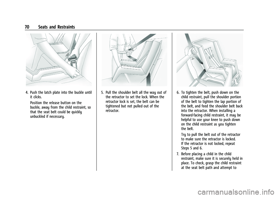CHEVROLET MALIBU 2021 Owners Manual Chevrolet Malibu Owner Manual (GMNA-Localizing-U.S./Canada-
14584249) - 2021 - CRC - 11/9/20
70 Seats and Restraints
4. Push the latch plate into the buckle untilit clicks.
Position the release button CHEVROLET MALIBU 2021 Owners Manual Chevrolet Malibu Owner Manual (GMNA-Localizing-U.S./Canada-
14584249) - 2021 - CRC - 11/9/20
70 Seats and Restraints
4. Push the latch plate into the buckle untilit clicks.
Position the release button