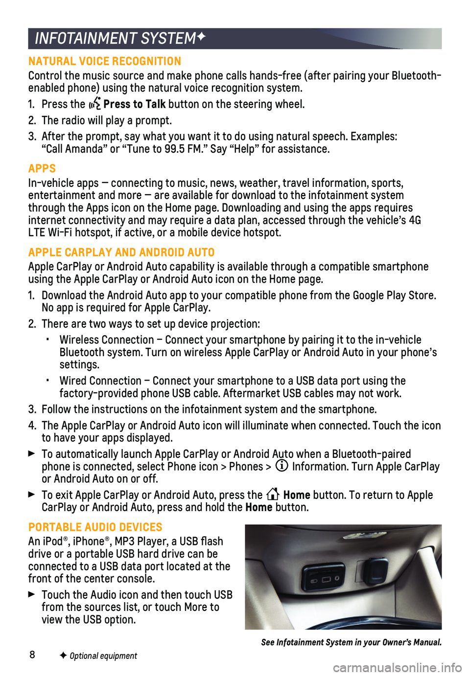 CHEVROLET MALIBU 2021  Get To Know Guide 8
INFOTAINMENT SYSTEMF
NATURAL VOICE RECOGNITION
Control the music source and make phone calls hands-free (after pairing\
 your Bluetooth-enabled phone) using the natural voice recognition system. 
1.