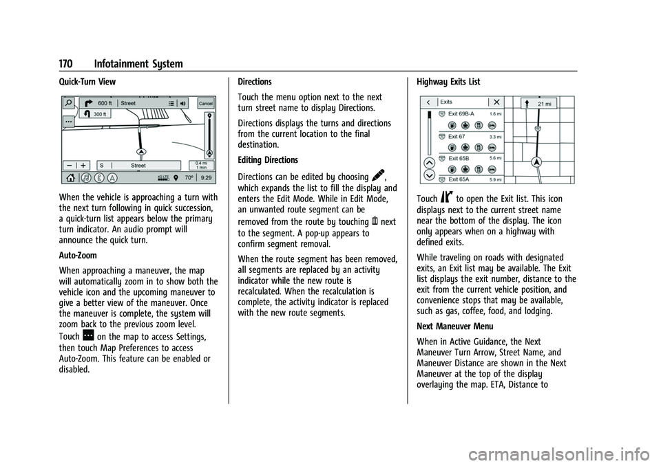 CHEVROLET SILVERADO 1500 2021 Owners Manual Chevrolet Silverado 1500 Owner Manual (GMNA-Localizing-U.S./Canada/
Mexico/Paraguay-14632303) - 2021 - CRC - 11/9/20
170 Infotainment System
Quick-Turn View
When the vehicle is approaching a turn with CHEVROLET SILVERADO 1500 2021 Owners Manual Chevrolet Silverado 1500 Owner Manual (GMNA-Localizing-U.S./Canada/
Mexico/Paraguay-14632303) - 2021 - CRC - 11/9/20
170 Infotainment System
Quick-Turn View
When the vehicle is approaching a turn with