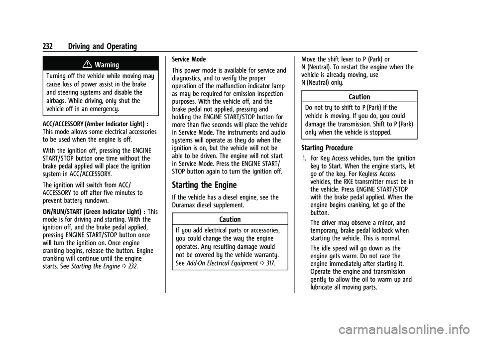 CHEVROLET SILVERADO 1500 2021  Owners Manual Chevrolet Silverado 1500 Owner Manual (GMNA-Localizing-U.S./Canada/
Mexico/Paraguay-14632303) - 2021 - CRC - 11/9/20
232 Driving and Operating
{Warning
Turning off the vehicle while moving may
cause l