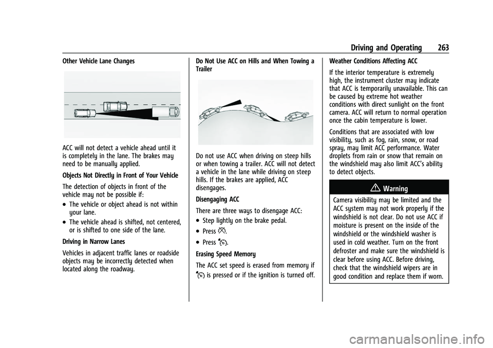 CHEVROLET SILVERADO 1500 2021  Owners Manual Chevrolet Silverado 1500 Owner Manual (GMNA-Localizing-U.S./Canada/
Mexico/Paraguay-14632303) - 2021 - CRC - 11/9/20
Driving and Operating 263
Other Vehicle Lane Changes
ACC will not detect a vehicle 