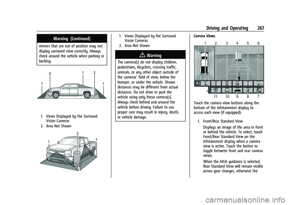 CHEVROLET SILVERADO 1500 2021  Owners Manual Chevrolet Silverado 1500 Owner Manual (GMNA-Localizing-U.S./Canada/
Mexico/Paraguay-14632303) - 2021 - CRC - 11/9/20
Driving and Operating 267
Warning (Continued)
mirrors that are out of position may 