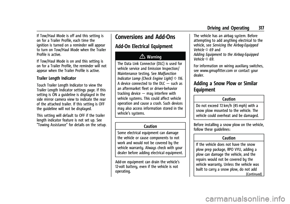 CHEVROLET SILVERADO 1500 2021  Owners Manual Chevrolet Silverado 1500 Owner Manual (GMNA-Localizing-U.S./Canada/
Mexico/Paraguay-14632303) - 2021 - CRC - 11/9/20
Driving and Operating 317
If Tow/Haul Mode is off and this setting is
on for a Trai