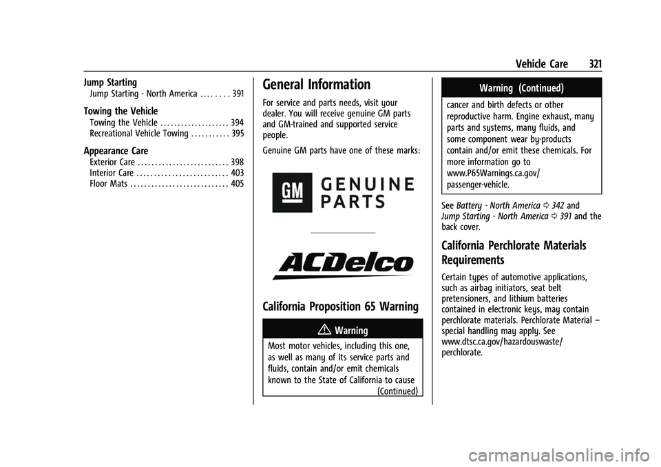 CHEVROLET SILVERADO 1500 2021  Owners Manual Chevrolet Silverado 1500 Owner Manual (GMNA-Localizing-U.S./Canada/
Mexico/Paraguay-14632303) - 2021 - CRC - 11/9/20
Vehicle Care 321
Jump Starting
Jump Starting - North America . . . . . . . . 391
To