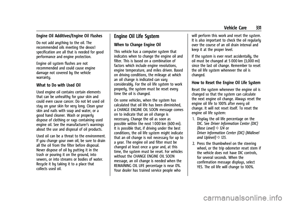 CHEVROLET SILVERADO 1500 2021  Owners Manual Chevrolet Silverado 1500 Owner Manual (GMNA-Localizing-U.S./Canada/
Mexico/Paraguay-14632303) - 2021 - CRC - 11/9/20
Vehicle Care 331
Engine Oil Additives/Engine Oil Flushes
Do not add anything to the
