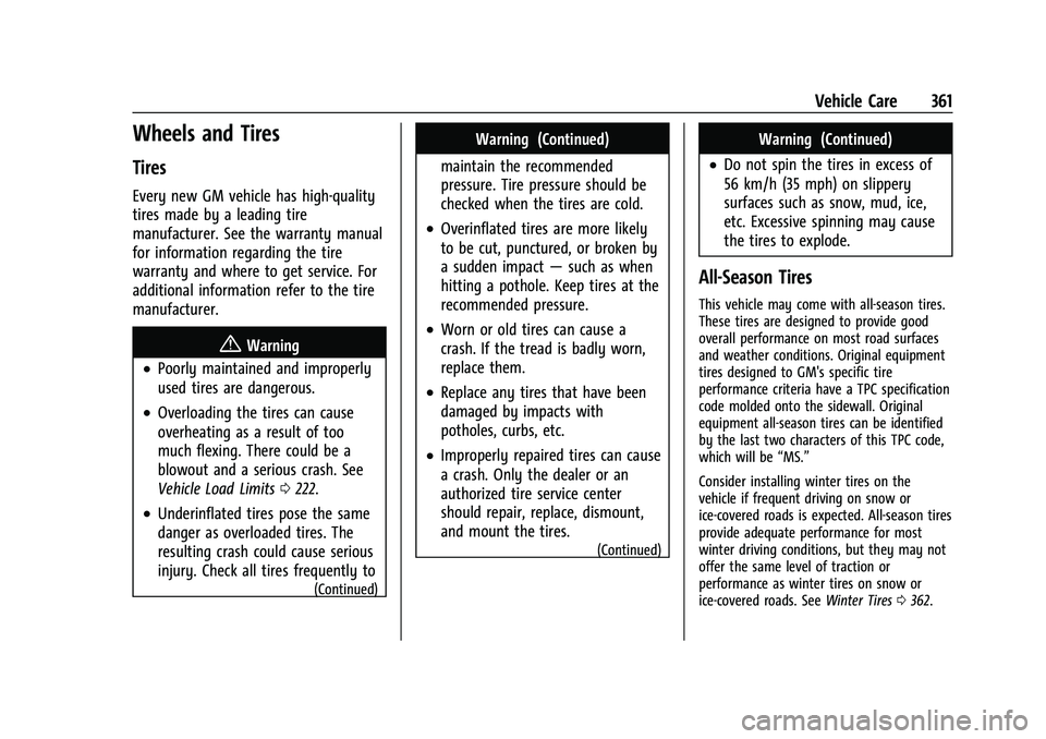 CHEVROLET SILVERADO 1500 2021 Owners Manual Chevrolet Silverado 1500 Owner Manual (GMNA-Localizing-U.S./Canada/
Mexico/Paraguay-14632303) - 2021 - CRC - 11/9/20
Vehicle Care 361
Wheels and Tires
Tires
Every new GM vehicle has high-quality
tires CHEVROLET SILVERADO 1500 2021 Owners Manual Chevrolet Silverado 1500 Owner Manual (GMNA-Localizing-U.S./Canada/
Mexico/Paraguay-14632303) - 2021 - CRC - 11/9/20
Vehicle Care 361
Wheels and Tires
Tires
Every new GM vehicle has high-quality
tires