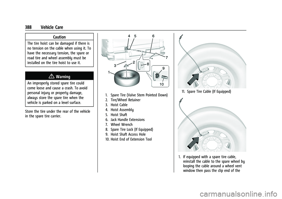 CHEVROLET SILVERADO 1500 2021  Owners Manual Chevrolet Silverado 1500 Owner Manual (GMNA-Localizing-U.S./Canada/
Mexico/Paraguay-14632303) - 2021 - CRC - 11/9/20
388 Vehicle Care
Caution
The tire hoist can be damaged if there is
no tension on th