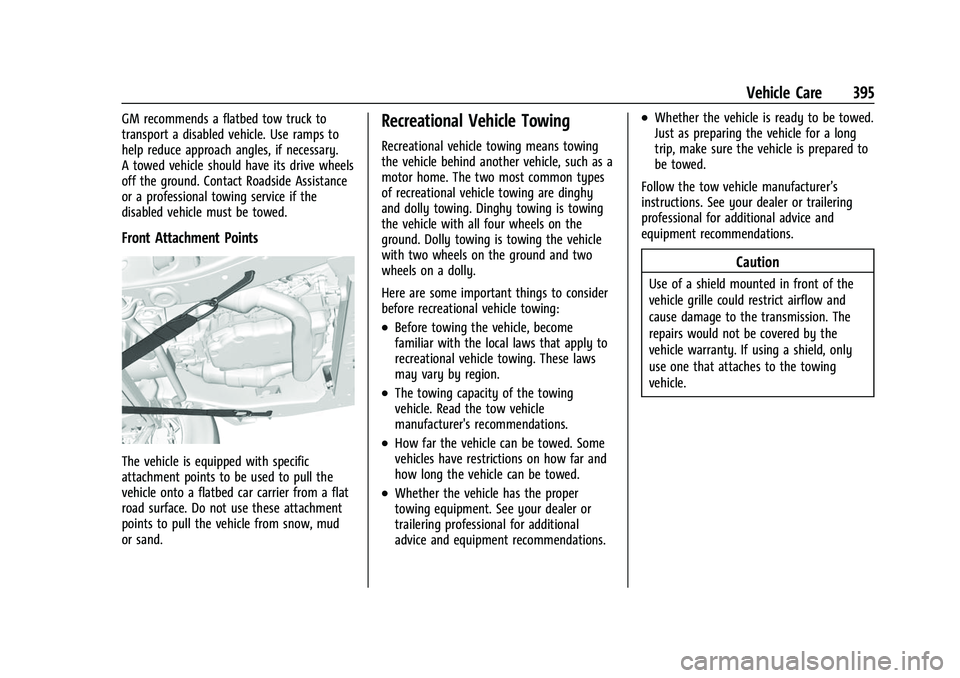 CHEVROLET SILVERADO 1500 2021 Owners Manual Chevrolet Silverado 1500 Owner Manual (GMNA-Localizing-U.S./Canada/
Mexico/Paraguay-14632303) - 2021 - CRC - 11/9/20
Vehicle Care 395
GM recommends a flatbed tow truck to
transport a disabled vehicle. CHEVROLET SILVERADO 1500 2021 Owners Manual Chevrolet Silverado 1500 Owner Manual (GMNA-Localizing-U.S./Canada/
Mexico/Paraguay-14632303) - 2021 - CRC - 11/9/20
Vehicle Care 395
GM recommends a flatbed tow truck to
transport a disabled vehicle.